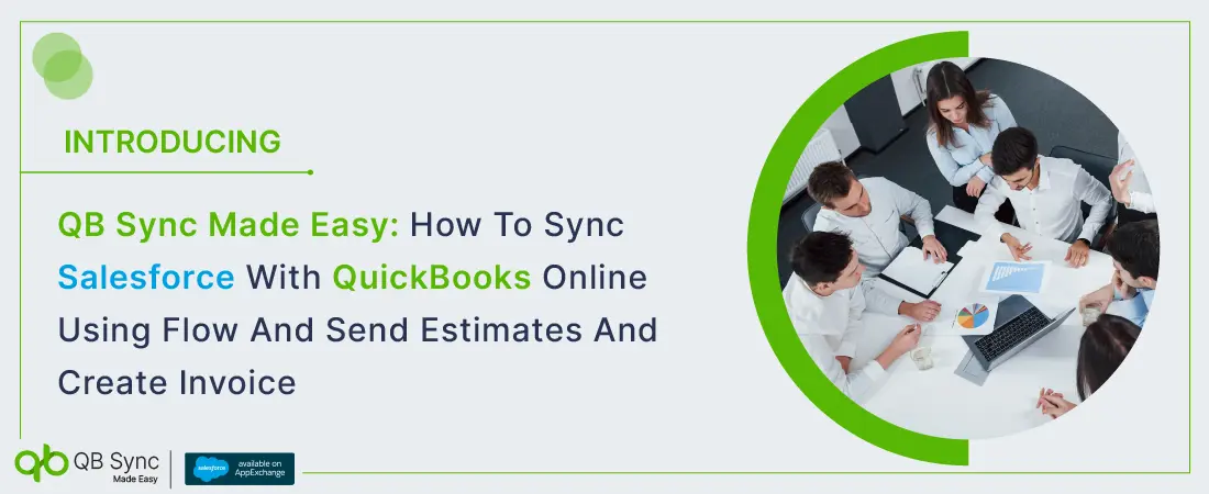 QB Sync Made Easy: How To Sync Salesforce With QuickBooks Online Using Flow And Send Estimates And Create Invoice