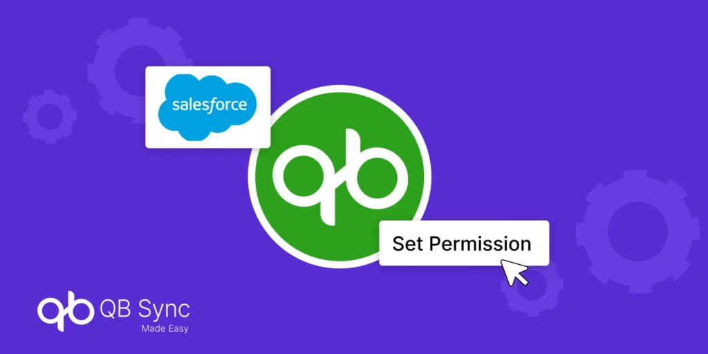 How to Assign the “QB Sync Made Easy” Permission Set in Salesforce